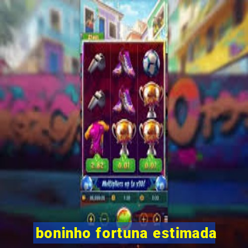 boninho fortuna estimada